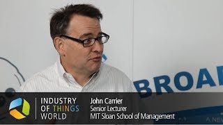 Industry of Things World 2017 Interview - John Carrier, MIT Sloan School of Management