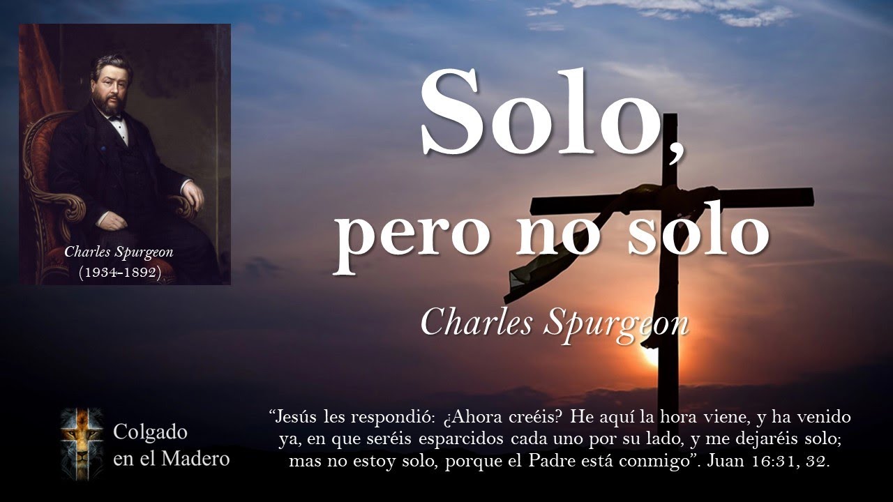 Solo, Pero No Solo - Por Charles Spurgeon