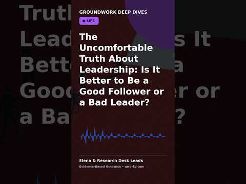 The Uncomfortable Truth About Leadership: Is It Better to Be a Good Follower or a Bad Leader?
