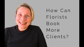 Florist Tips: How To Book More Clients