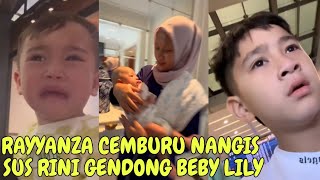 RAYYANZA RAFATHAR CEMBURU NANGIS SUS RINI GENDONG BABY LILY