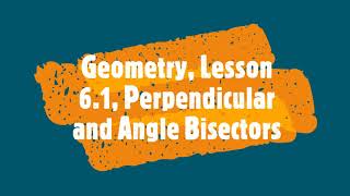 Geo 6.1 Perpendicular and Angle Bisectors