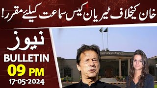 Significant Progress In Tyrian White Case Against Imran Khan | News Bulletin | 09 Pm | 17 May 2024