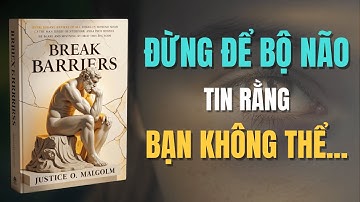 Xây Dựng Tư Duy Mở: Ngừng Tin Vào Những Giới Hạn Do Chính Bạn Tạo Ra | Rise Mindset | Sách Nói