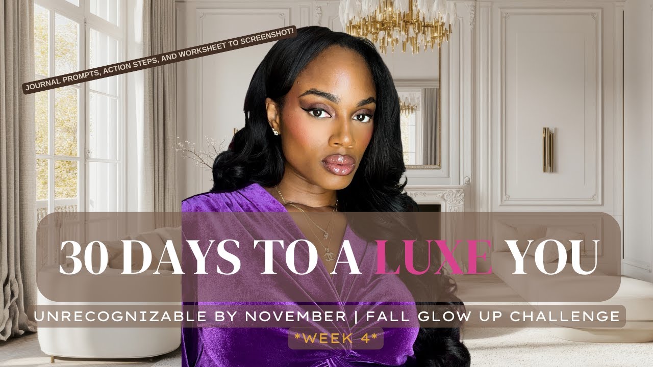 Ultimate 30 Day Fall Glow Up: Transform Into Your Most Luxurious Self  - Week4 | femininity