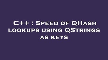 C++ : Speed of QHash lookups using QStrings as keys
