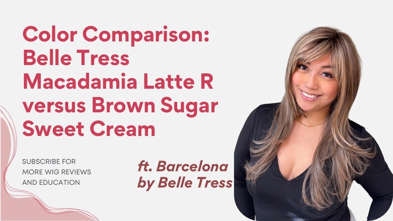 Belle Tress City Collection Color MACADAMIA LATTE R vs Cafe Collection Color BROWN SUGAR SWEET CREAM