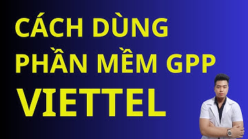 Hướng dẫn cách dùng phần mềm gpp của viettel