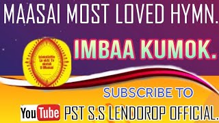 IMBAA KUMOK: maasai most loved hymn.