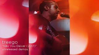 treego - não vou deixar (2017) unreleased demos