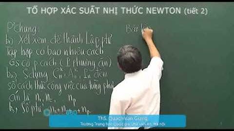 Tổ hợp xác suất và nhị thức Newton Tiết 2 P2 - Luyện đi đại học môn Toán