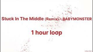 Stuck In The Middle (Remix) - BABYMONSTER【1 hour loop/１時間耐久】