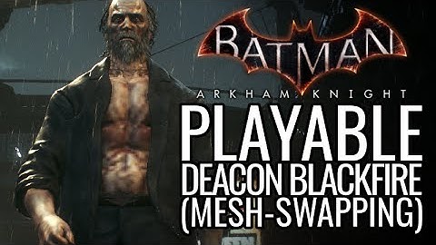 Batman: Arkham Knight Mods - Playable Deacon Blackfire (Mesh-Swapping)