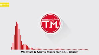 Video thumbnail of "Wildvibes & Martin Miller feat  Loé - Believe"