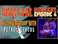 Sword and sorcery heavy metal  episode 4   solitary sabred  a conversation with petros leptos 