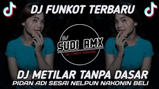 DJ FUNKOT METILAR TANPA DASAR VIRAL TIKTOK - DJ SUDI RMX