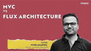 MVC vs FLUX Architecture | Tutorial by Vivek Agarwal