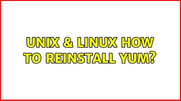 Unix & Linux: How to reinstall yum? (3 Solutions!!)