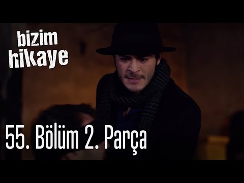 Bizim Hikaye 55. Bölüm 2. Parça