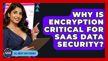 Why Is Encryption Critical For SaaS Data Security? - All About SaaS Finance