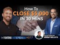 How To  Sell $5,000 Deals In 30 Mins. Or Less. Feat. Jeremy Bellotti (Pt. 2)