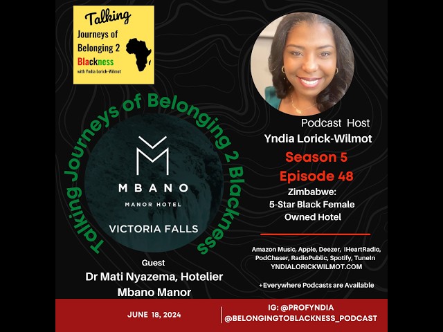 S5, Ep 048 on 5-Star Luxury at MBano Manor (Zimbabwe) with Dr. Mati, first Black female Hotelier