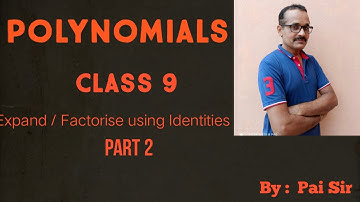 Polynomials- Part 2 - Class 9- Factorise /expand /evaluate using identities. By : Pai Sir