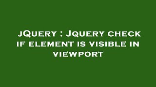 jQuery Jquery check if element is visible in viewport