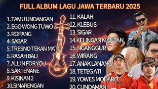  Album Lagu Jawa Terbaru 2025  Tamu Undangan Ego Wong Tuo Rompang Sabar Tresno Tekan Mati