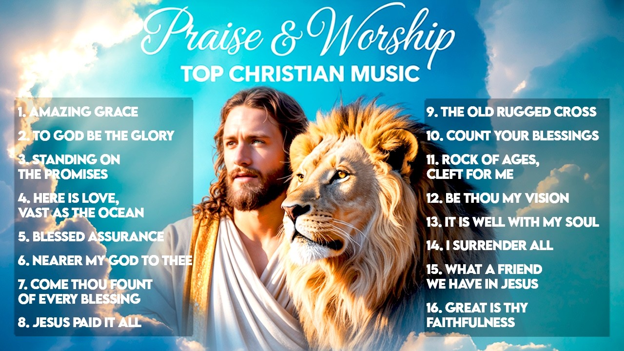 Top Christian Worship Songs 2025 | Enhance Your Prayer Experience