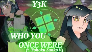 Who You Once Were // ft. Tohoku Zunko [VOCALOID ORIGINAL] - Y3K