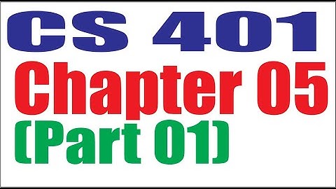 CS401 Chapter 05 (Part 01)