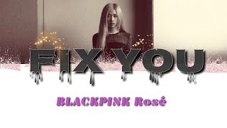 BLACKPINK Rosé - Fix You cover | Lyrics