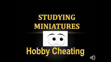 Hobby Cheating 166 - Studying Miniatures