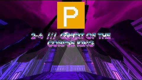 ULTRAKILL P-Rank | 2-4 /// COURT OF THE CORPSE KING (Standard, All Secrets Guide)