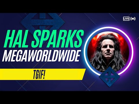 HAL SPARKS MEGAWORLDWIDE : TGIF!