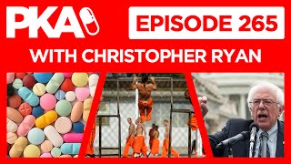 PKA 265 w/ Christopher Ryan Prison Stories, Placebo Effect, Bernie Sanders PKA 265 w/ Christopher Ryan Prison Stories, Placebo Effect, Bernie Sanders