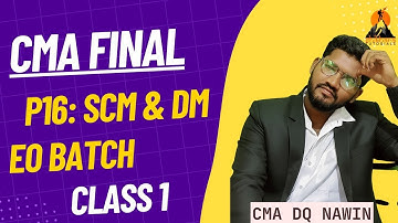 CMA FINAL  | P16 : SCM EO  BATCH DEC 2025 | DAY 1 |  CMA DQ NAWIN SIR | #shikharatutorials