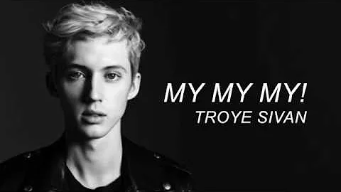 My My My! - Troye Sivan (Lyrics)