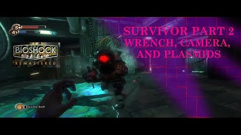 Bioshock Remastered Playthrough Part 2 / Wrench, Camera, and Plasmids only (Survivor) 🔧