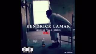 Kendrick Lamar - Swimming Pools (Drank) REMIX FT. Lloyd,August Alsina