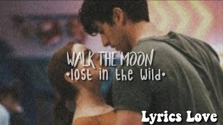 WALK THE MOON - Lost In The Wild - (tradução) ~a barraca do beijo 2~