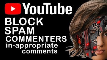 How To Block Spam Comments From Youtube Channel Forever 2022