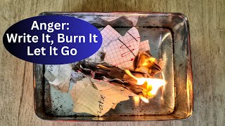 Anger: Write It, Burn It, Let It Go