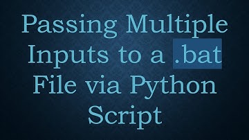 Passing Multiple Inputs to a .bat File via Python Script