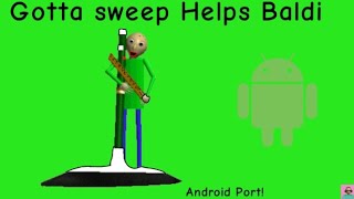 Gotta sweep ⁉️ Gotta sweep Helps Baldi Android Port! (Link In The Comments!)