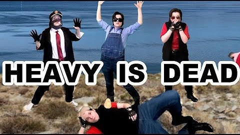 Heavy is Dead but live action and I