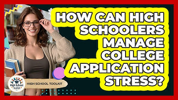 How Can High Schoolers Manage College Application Stress? - High School Toolkit