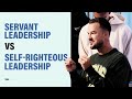 Servant Leadership vs Self-Righteous Leadership — Team Leaders Meeting — Rich Wilkerson Jr.