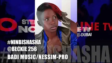 #NIBINSHASHA BY BECKIE 256 - BADI MUSIC NESSIM-PRO-STEP UP TV2015 (Davybro)